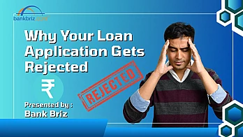 Why Your Loan Application Gets Rejected - BankBriz