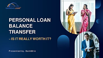 Personal Loan Balance Transfer – Is It Really Worth It? - BankBriz
